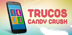 Conoce todos los secretos del popular Candy Crush Saga con Candy Crush Saga Cheats & Tips